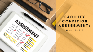 facility condition assessment series: what is it?