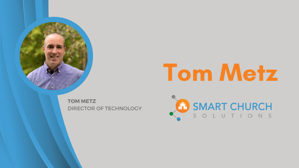Tom Metz, member of the Smart church Solutions team