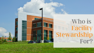 Who is Facility Stewardship For?